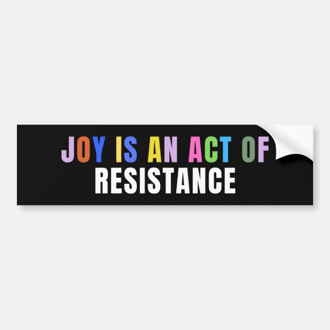 Joy is An Act of Resistance Bumper Sticker (Front)