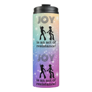 Joy is an act of resistance! -  thermal tumbler