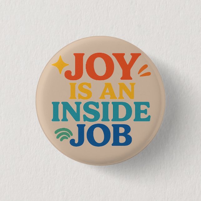 Joy is an Inside Job 3 Cm Round Badge (Front)
