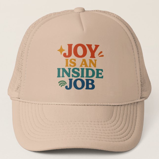 Joy is an Inside Job Trucker Hat (Front)