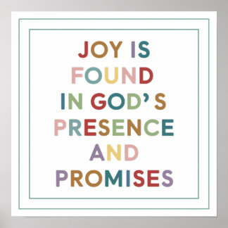 Joy is Found in God's Presence and Promises Poster
