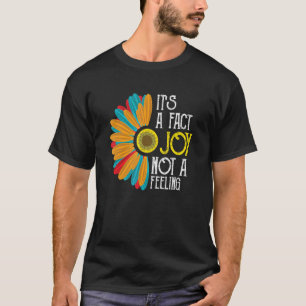 Joy It's A Fact Not A Feeling Men Women Inspiring T-Shirt