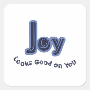 Joy Looks Good on You Square Sticker