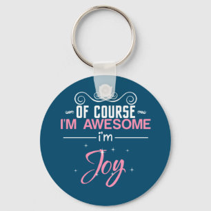 Joy Of Course I'm Awesome I'm Joy name Key Ring
