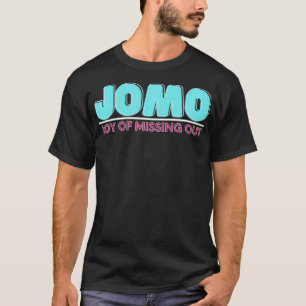 Joy Of Missing Out Jomo  T-Shirt