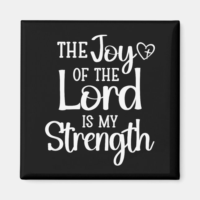 Joy Of The Lord Is My Strength  Magnet (Front)