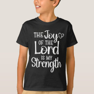 Joy Of The Lord Is My Strength T-Shirt