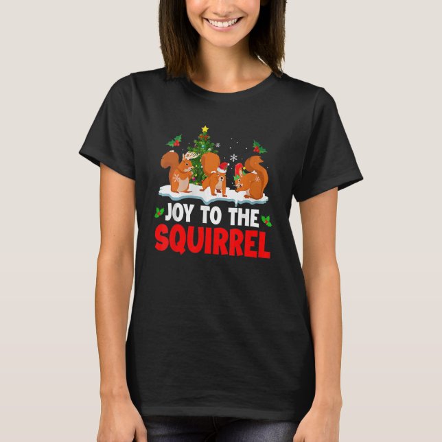 Joy To The Squirrel Christmas Santa Elf Reindeer S T-Shirt (Front)