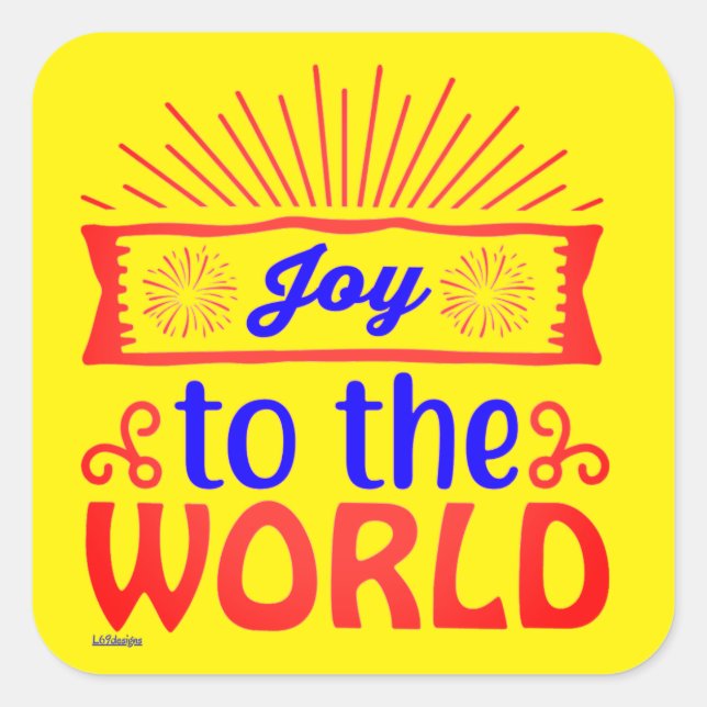 JOY TO THE WORLD inspirational and motivational    Square Sticker (Front)