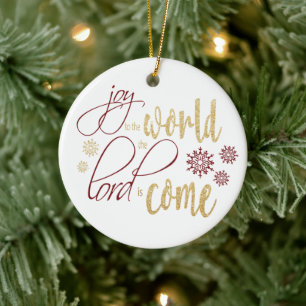 Joy to the World, the Lord is Come Ceramic Ornament