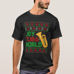 Joy Tuba World Music Lover Xmas Tuba Ugly Christma T-Shirt