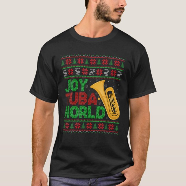 Joy Tuba World Music Lover Xmas Tuba Ugly Christma T-Shirt (Front)