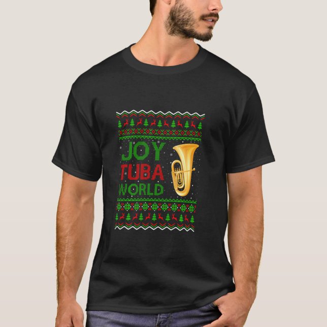 Joy Tuba World Music Lover Xmas Ugly Tuba Christma T-Shirt (Front)