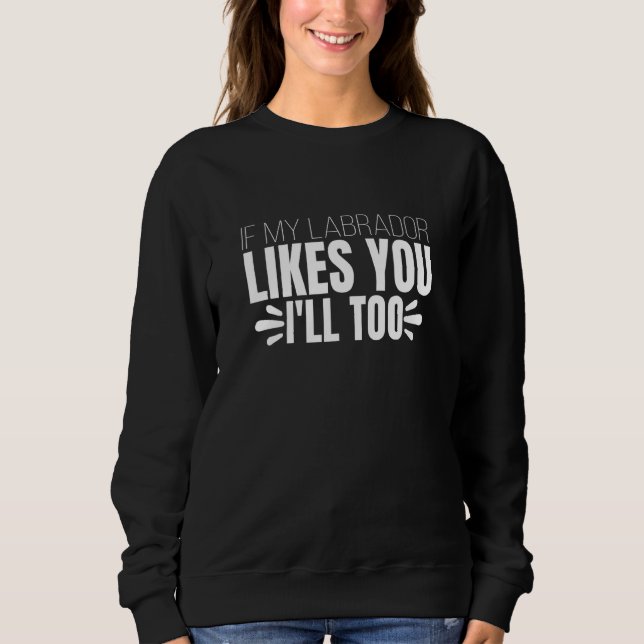 Joyable Labrador Lovable Families Quote Sweatshirt (Front)