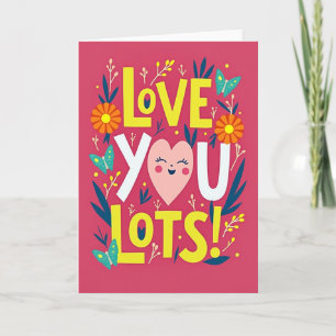 Joyful Floral Love You Lots Card