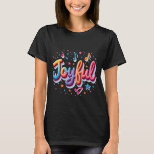 Joyful T-Shirt – Positive Affirmation Tee Design