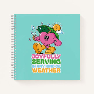 Joyfully Serving In Any Kind Of Weather Notebook