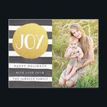 Joyous Stripes Holiday Photo Postcard<br><div class="desc">Black watercolor stripes with a gold foil like circle,  reading JOY. Easy to customise! Stylish,  bright,  simple - perfect!  Product does not contain actual gold foil.  The template image is protected by copyright.  Any other use is strictly prohibited.</div>