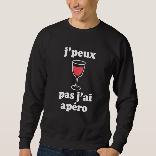 Jpeux Pas Jai Apro Women Men Wine French Speakers Sweatshirt (Front)