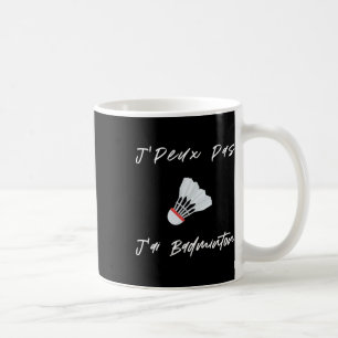 J'peux Pas J'ai Dminton Gift Men Women Kids Son Da Coffee Mug