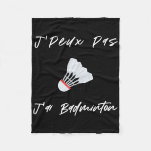 J'peux Pas J'ai Dminton Gift Men Women Kids Son Da Fleece Blanket