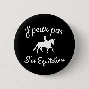 J'peux pas j'ai equitation 6 cm round badge