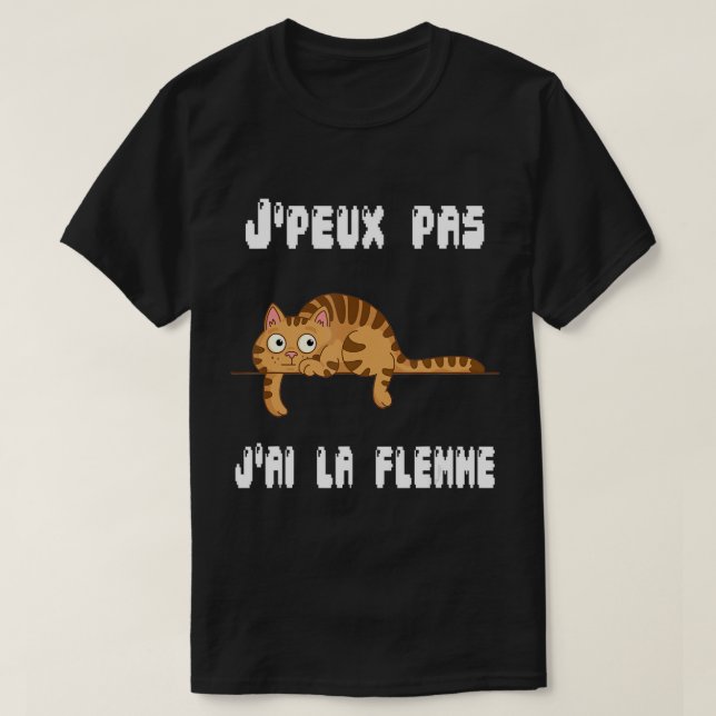 J'Peux Pas J'ai La Flemme Humour Gift Sarcasm T-Sh T-Shirt (Design Front)