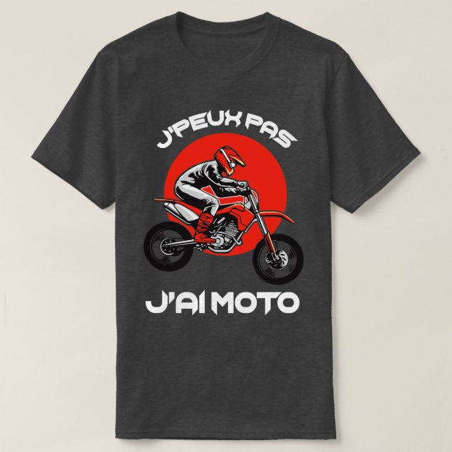 Jpeux Pas JAi Moto Drle Motard T-Shirt (Design Front)