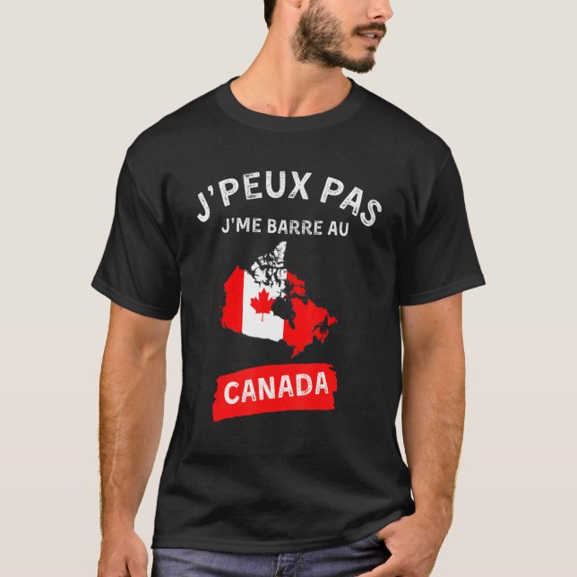 j'peux pas j'me barre au canada - canadien canadie T-Shirt (Front)