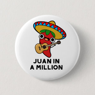 Juan In A Million Funny Mexican Chili Pun 6 Cm Round Badge