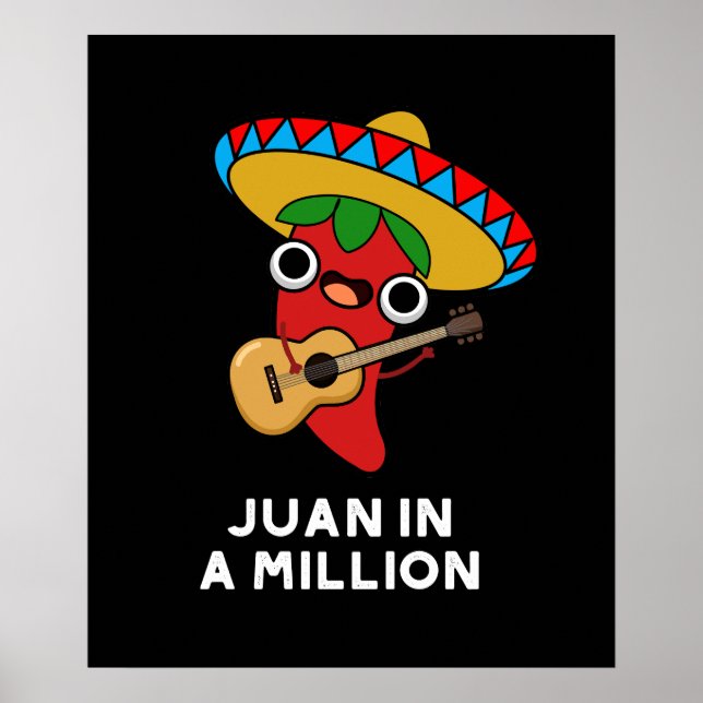 Juan In A Million Funny Mexican Chilli Pun Dark BG Poster (Front)