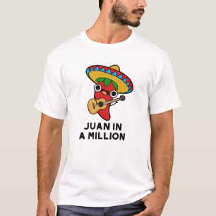 Juan In A Million Funny Mexican Chilli Pun  T-Shirt