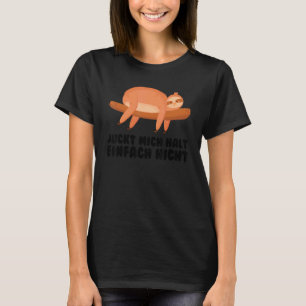 Juckt mich halt einfach nicht lazy Sloth T-Shirt