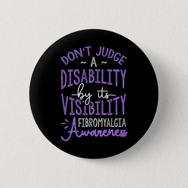 Judge A Disability Fibromyalgia Awareness  6 Cm Round Badge (Front)