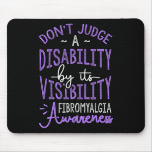 Judge A Disability Fibromyalgia Awareness  Mouse Pad