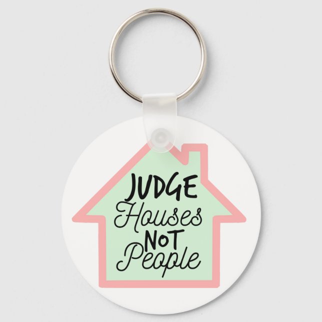 Judge Houses Not People Keychain (Front)