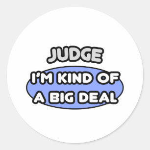 Judge...Kind of a Big Deal Classic Round Sticker
