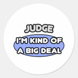 Judge...Kind of a Big Deal Classic Round Sticker