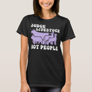 Judge Livestock Not People Funny Animals Lover App T-Shirt
