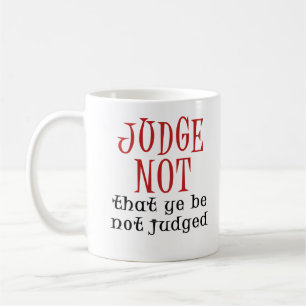 Judge Not Coffee Mug
