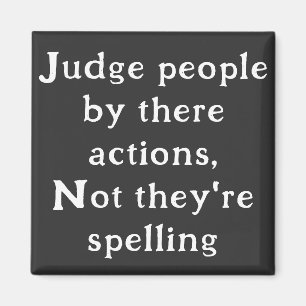 Judge People by actions not spelling Magnet