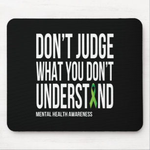 Judge What You Dont Understand Mental Health Aware Mouse Pad