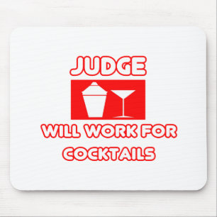 Judge...Will Work For Cocktails Mouse Pad