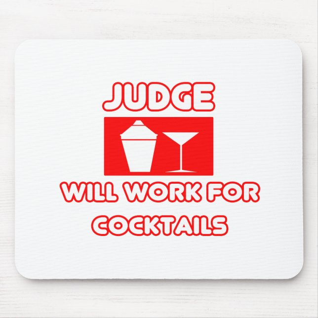 Judge...Will Work For Cocktails Mouse Pad (Front)