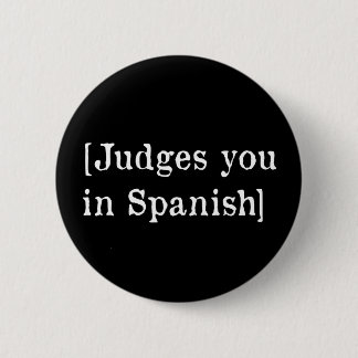 Judges you in Spanish 6 Cm Round Badge