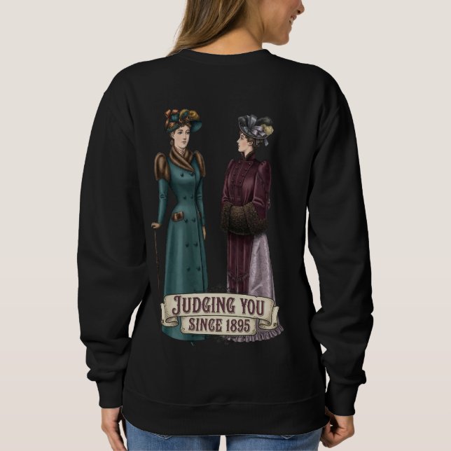 Judging You Since 1895 - Funny History Buff Gift Sweatshirt (Back)