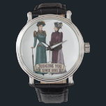 Judging You Since 1895 - Funny History Buff Gift Watch<br><div class="desc">"I’m not saying you’re wrong... I’m just saying they would have written a very stern pamphlet about you in the 19th century." Channel your inner Victorian elite with the "Judging You Since 1895" tee. Featuring two impeccably dressed (and deeply unimpressed) women in full late-Victorian finery, this design is for anyone...</div>
