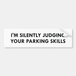 Judging Your Parking Skills Bumper Sticker