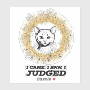 Judgy Cat Floral Design – I Came I Saw I Judged