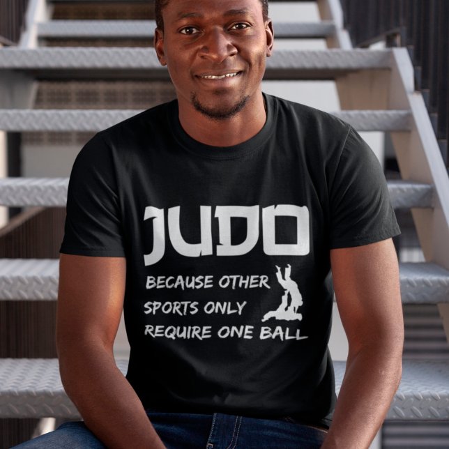 judo because other sports only require one ball T-Shirt (Creator Uploaded)